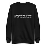 Attempted Murder Unisex Premium Sweatshirt - Broadway Murder Mysteries