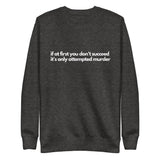 Attempted Murder Unisex Premium Sweatshirt - Broadway Murder Mysteries