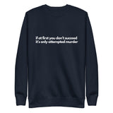 Attempted Murder Unisex Premium Sweatshirt - Broadway Murder Mysteries